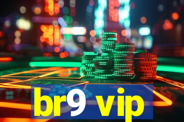 br9 vip